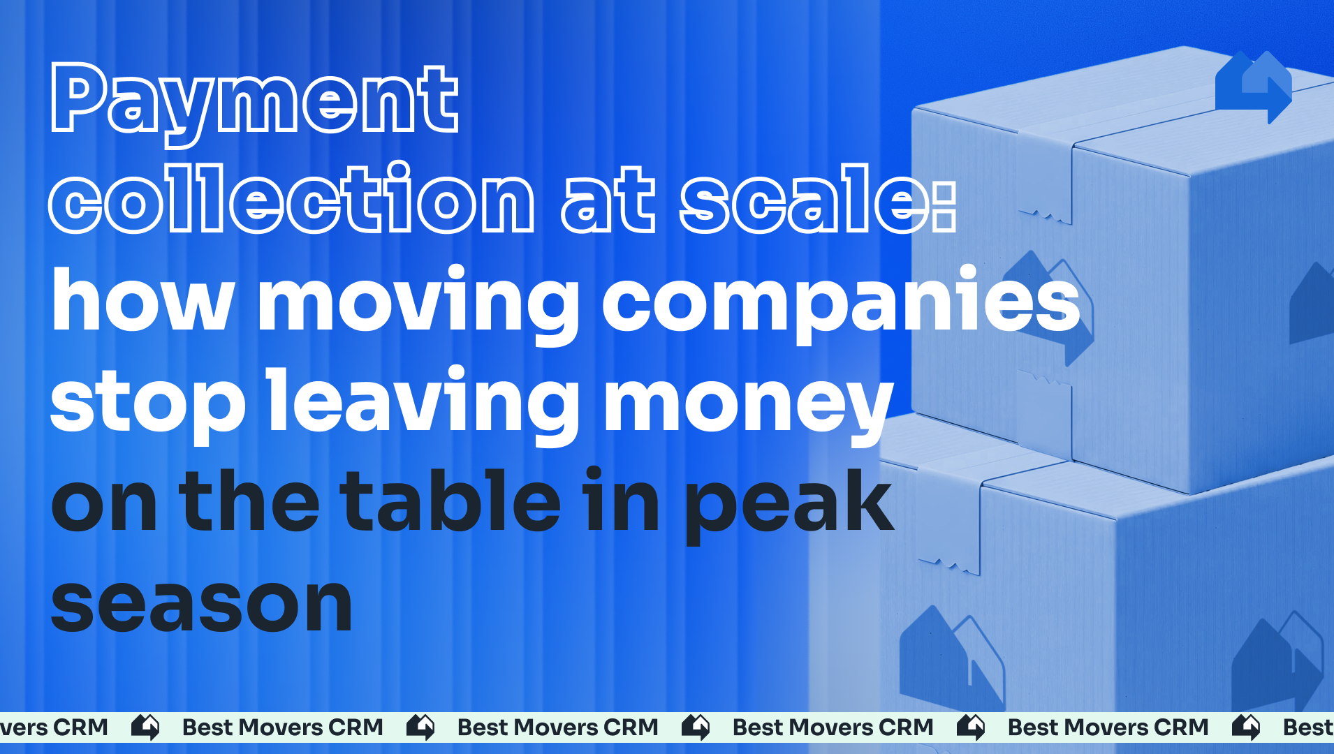 Payment collection at scale: how moving companies stop leaving money on the table in peak season